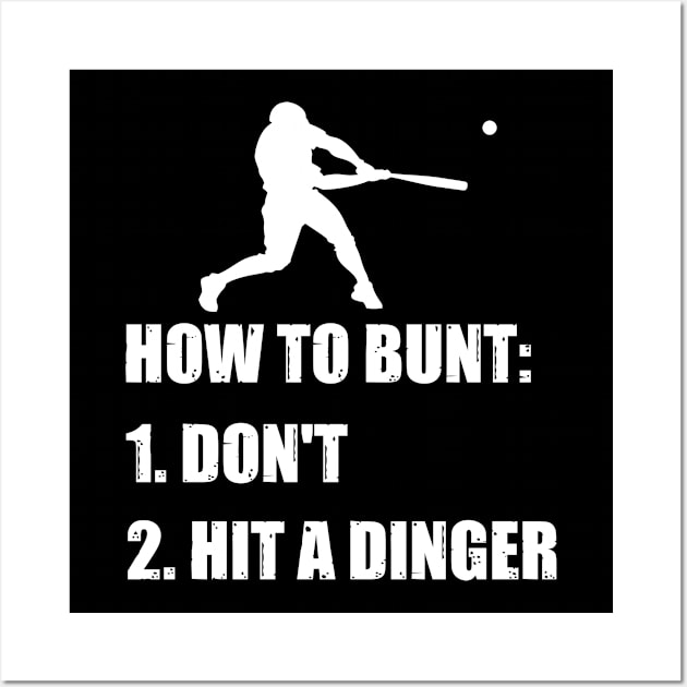 How To Bunt Don't Hit A Dinger Funny Baseball Wall Art by TeeShirt_Expressive